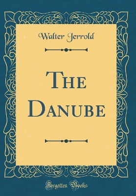 Book cover for The Danube (Classic Reprint)