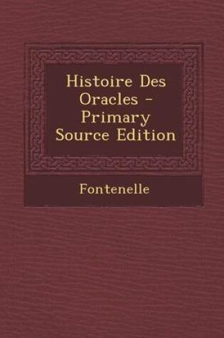 Cover of Histoire Des Oracles - Primary Source Edition