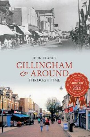 Cover of Gillingham & Around Through Time