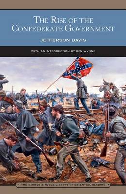 Book cover for The Rise of the Confederate Government (Barnes & Noble Library of Essential Reading)