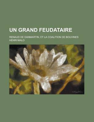 Book cover for Un Grand Feudataire; Renaud de Danmartin, Et La Coalition de Bouvines