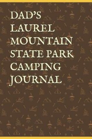 Cover of Dad's Laurel Mountain State Park Camping Journal