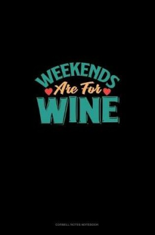 Cover of Weekends Are For Wine