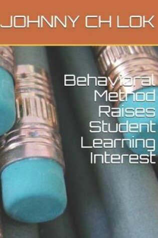 Cover of Behavioral Method Raises Student Learning Interest