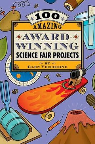 Cover of 100 Amazing Award-Winning Science Fair Projects