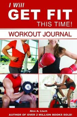 Cover of I Will Get Fit This Time! Workout Journal