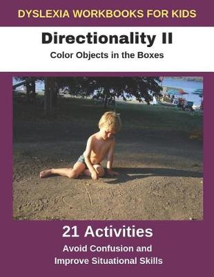 Book cover for Dyslexia Workbooks for Kids - Directionality II - Color Objects in the Boxes - Avoid Confusion and Improve Situational Skills