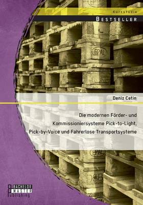 Book cover for Die modernen Förder- und Kommissioniersysteme Pick-to-Light, Pick-by-Voice und Fahrerlose Transportsysteme