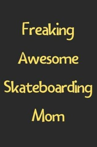 Cover of Freaking Awesome Skateboarding Mom