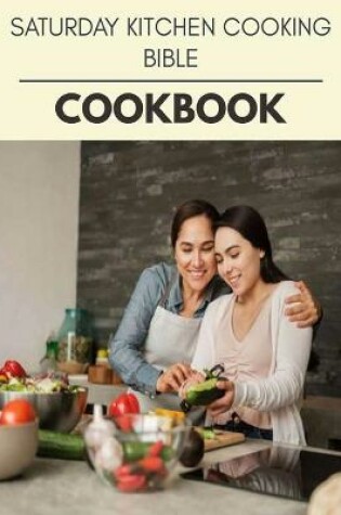 Cover of Saturday Kitchen Cooking Bible Cookbook