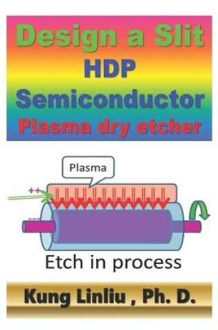 Cover of Design a Slit HDP Semiconductor Plasma Dry Etcher