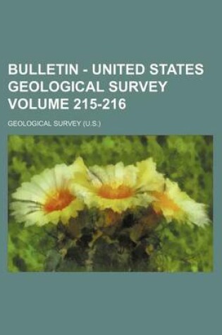 Cover of Bulletin - United States Geological Survey Volume 215-216