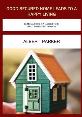 Book cover for Good Secured Home Leads to a Happy Living