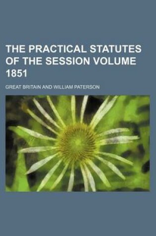 Cover of The Practical Statutes of the Session Volume 1851