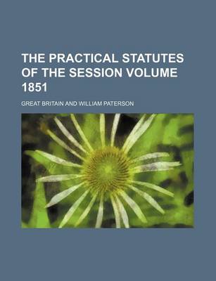 Book cover for The Practical Statutes of the Session Volume 1851