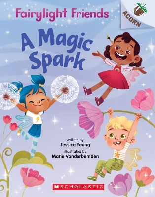 Cover of A Magic Spark: An Acorn Book (Fairylight Friends #1)