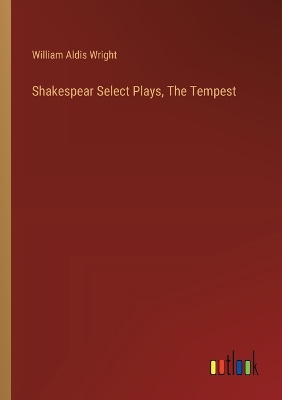 Book cover for Shakespear Select Plays, The Tempest