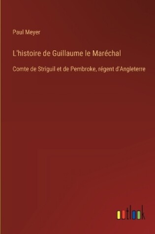 Cover of L'histoire de Guillaume le Mar�chal