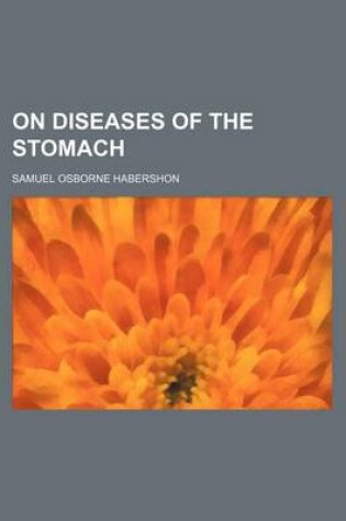 Cover of On Diseases of the Stomach