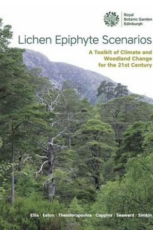 Cover of Lichen Epiphyte Scenarios. A Toolkit of Climate and Woodland Change for the 21st Century