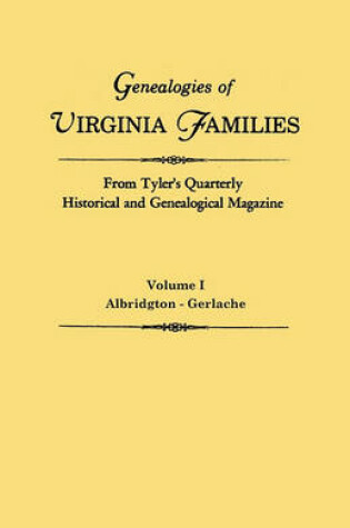 Cover of Genealogies of Virginia Families from Tyler's Quarterly Historical and Genealogical Magazine. In Four Volumes. Volume I