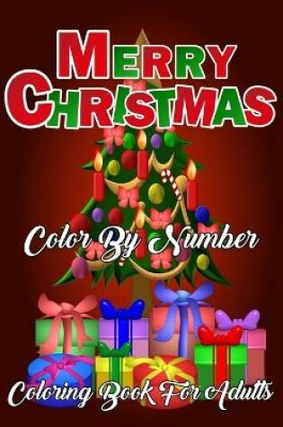 Cover of Merry Christmas Color By Number Coloring Book For Adults