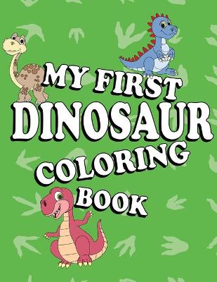 Book cover for My First Dinosaur Coloring Book