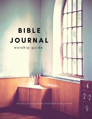 Book cover for Bible Journal Worship Guide 60 Daily Prayer Journal and Bible Study Journal