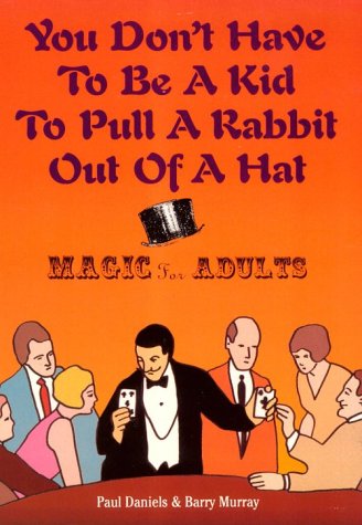 Book cover for You Don't Have to be a Kid to Pull a Rabbit out of a Hat : Magic for Adults