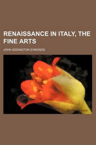 Cover of Renaissance in Italy, the Fine Arts (Volume 2)
