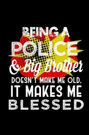 Cover of Being a police & big brother doesn't make me old, it makes me blessed