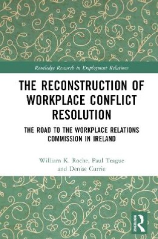 Cover of The Reconstruction of Workplace Conflict Resolution