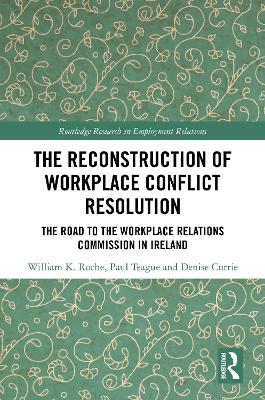 Book cover for The Reconstruction of Workplace Conflict Resolution