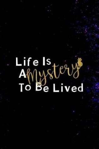 Cover of Life Is A Mystery To Be Lived.