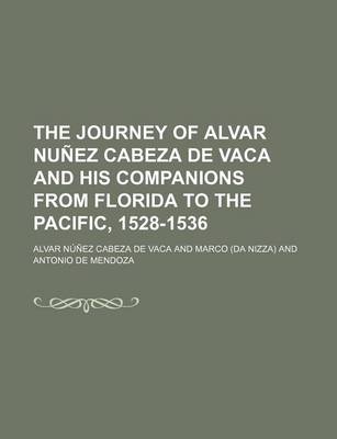 Book cover for The Journey of Alvar Nunez Cabeza de Vaca and His Companions from Florida to the Pacific, 1528-1536