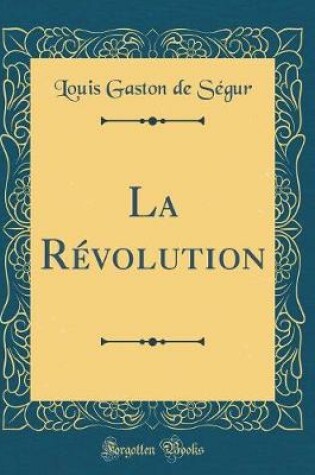 Cover of La Revolution (Classic Reprint)