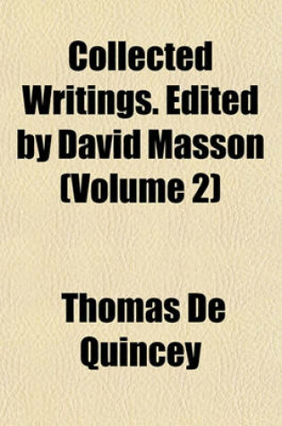 Cover of Collected Writings. Edited by David Masson (Volume 2)