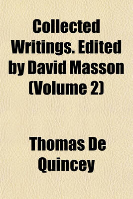 Book cover for Collected Writings. Edited by David Masson (Volume 2)