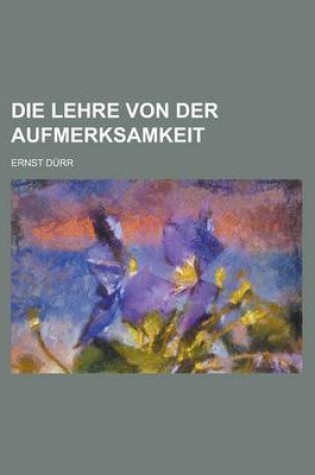 Cover of Die Lehre Von Der Aufmerksamkeit