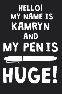 Book cover for Hello! My Name Is KAMRYN And My Pen Is Huge!