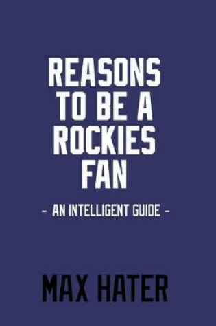Cover of Reasons To Be A Rockies Fan