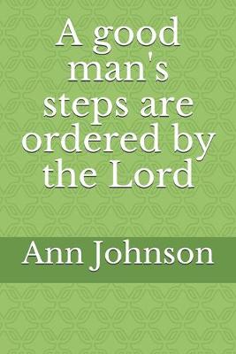 Book cover for A good man's steps are ordered by the Lord