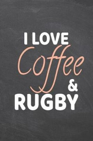 Cover of I Love Coffee & Rugby