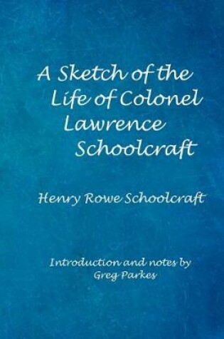 Cover of A Sketch of the Life of Col. Lawrence Schoolcraft