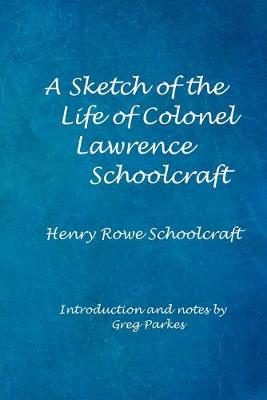 Book cover for A Sketch of the Life of Col. Lawrence Schoolcraft