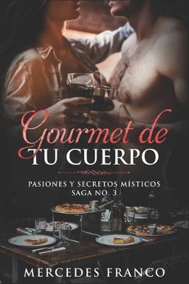 Cover of Gourmet de tu Cuerpo. Pasiones y Secretos Místicos Saga No. 3