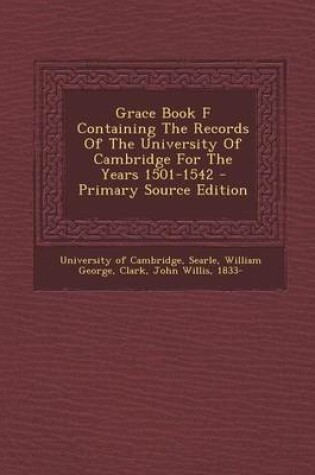 Cover of Grace Book F Containing the Records of the University of Cambridge for the Years 1501-1542 - Primary Source Edition