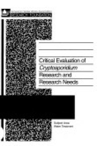 Cover of Critical Evaluation of Cryptosporidium Research and Research Needs