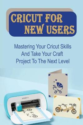 Cover of Cricut For New Users