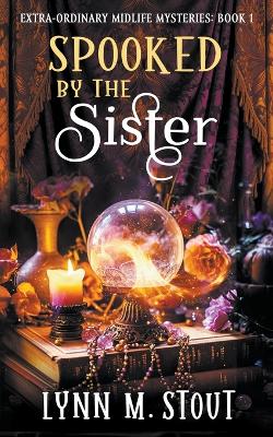 Cover of Spooked by the Sister